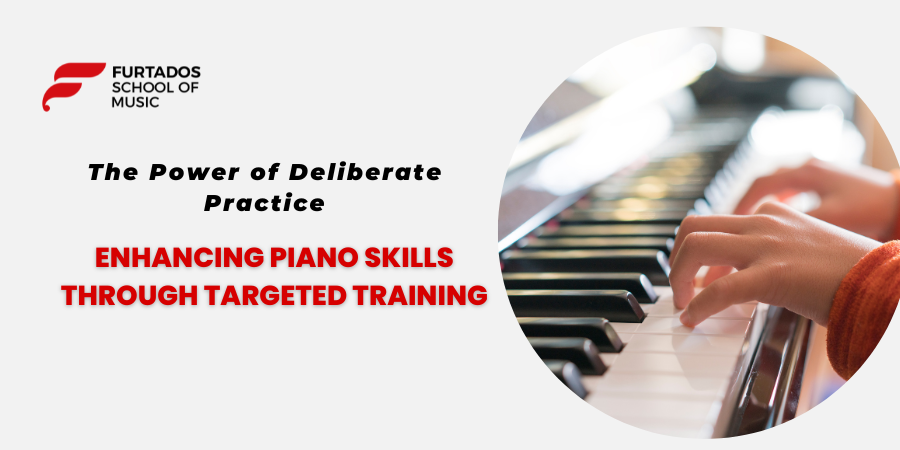 The Power of Deliberate Practice: Enhancing Piano Skills Through Targeted Training