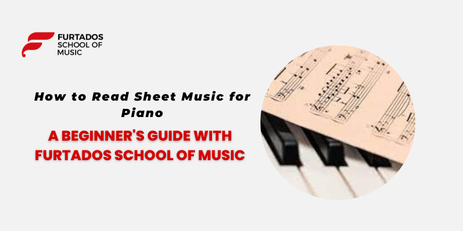 How to Read Sheet Music for Piano: A Beginner’s Guide with Furtados School of Music