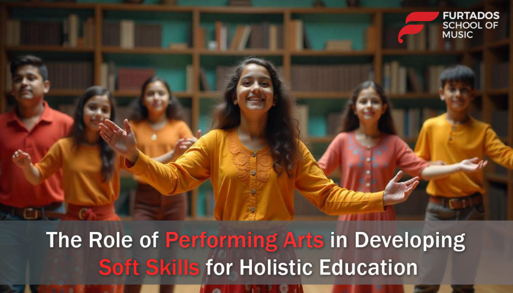 The Role of Performing Arts in Developing Soft Skills for Holistic Education!