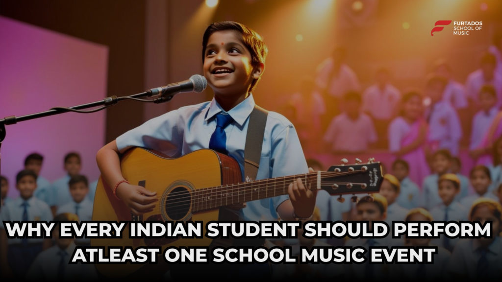 Why Every Indian Student Should Perform at At Least One School Music Event