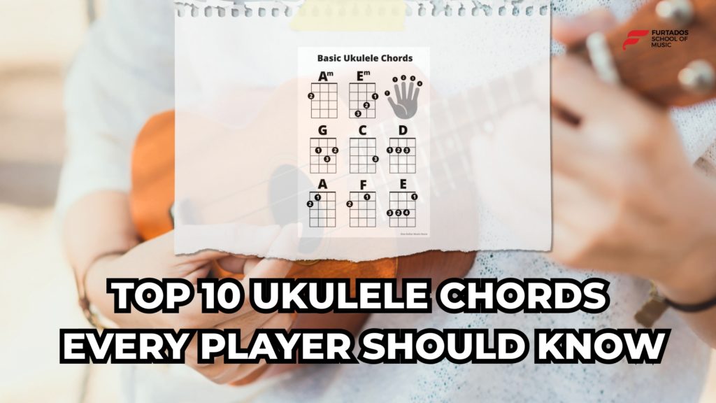 Top 10 Ukulele Chords Every Player Should Know
