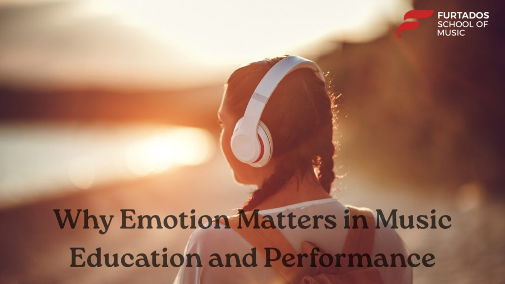 Why Emotion Matters in Music Education and Performance
