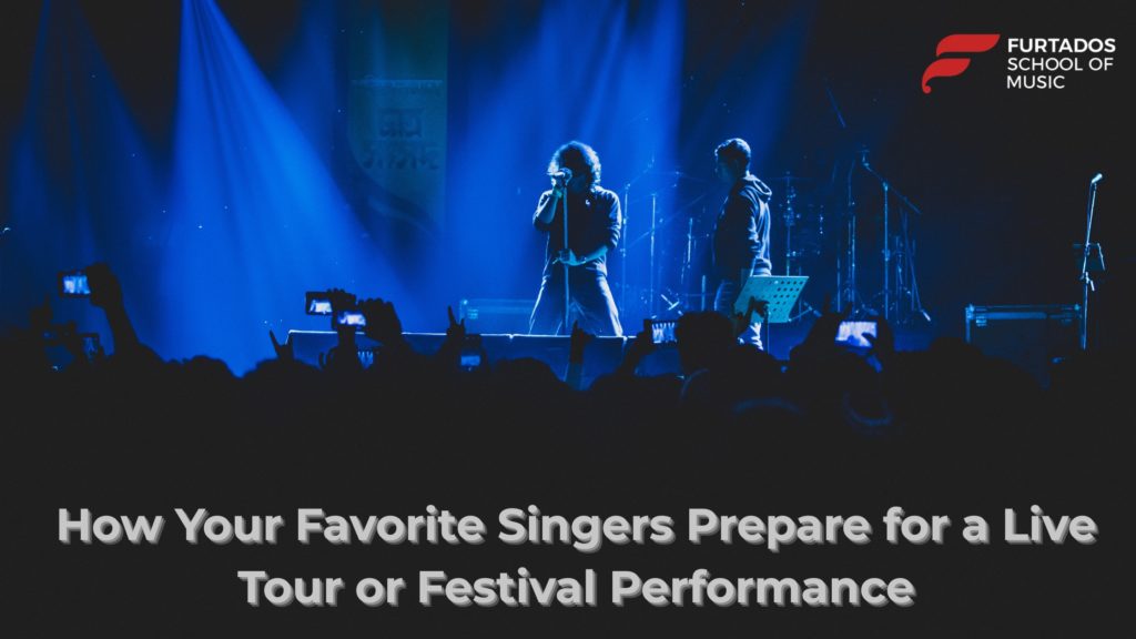 How Your Favorite Singers Prepare for a Live Tour or Festival Performance
