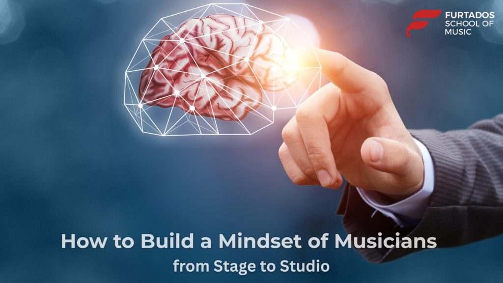 How to Build a Mindset of Musicians from Stage to Studio