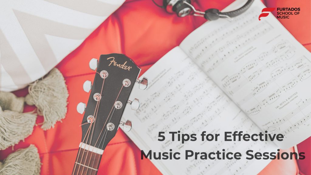 5 Tips for Effective Music Practice Sessions